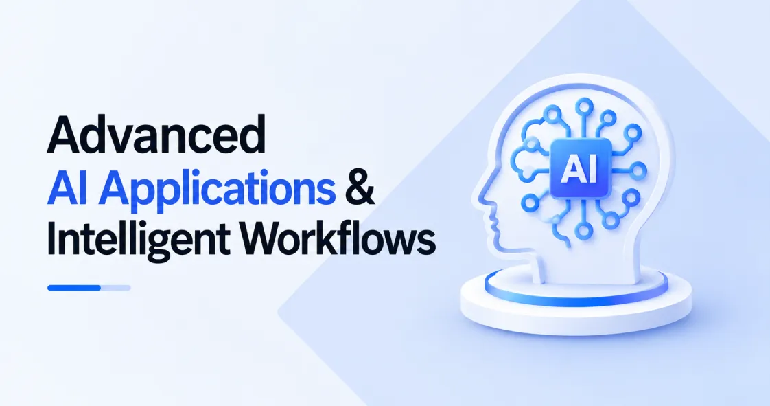 Advanced AI Applications & Intelligent Workflows